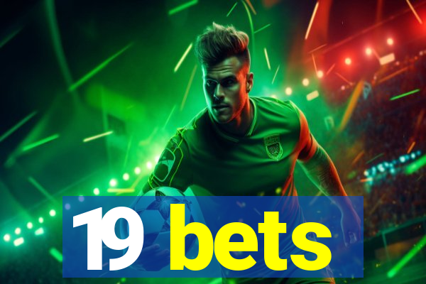 19 bets